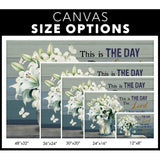 This is the Day the Lord Has Made Psalm 118:24 White Lily Vase Wall Art Canvas Size Options