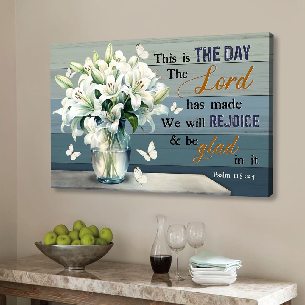 "This is the Day the Lord Has Made" Psalm 118:24 Bible verse wall art decor with white lilies vase.