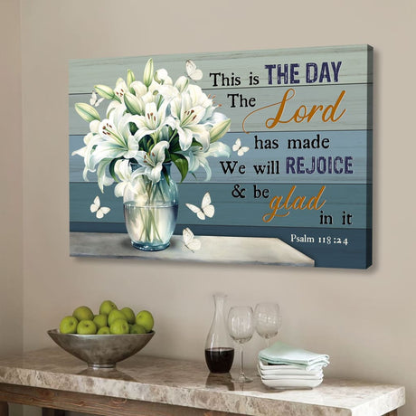 "This is the Day the Lord Has Made" Psalm 118:24 Bible verse wall art decor with white lilies vase.