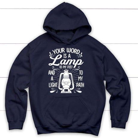 Psalm 119:105 Your word is a lamp to my feet And a light to my path Christian hoodie Navy / S
