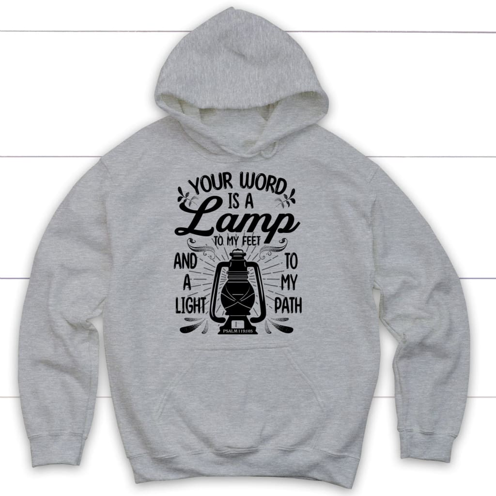 Psalm 119:105 Your word is a lamp to my feet And a light to my path Christian hoodie Sport Grey / S
