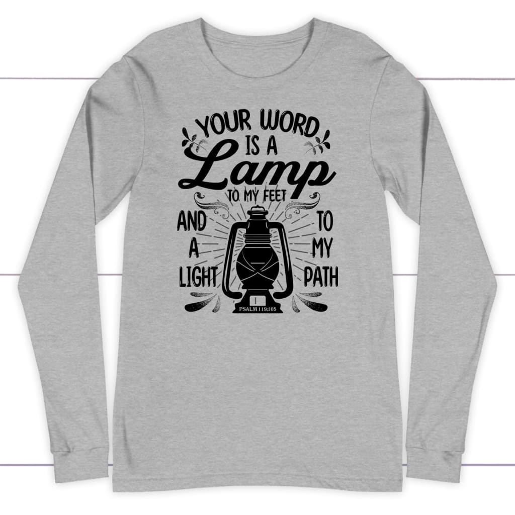 Psalm 119:105 Your word is a lamp to my feet And a light to my path long sleeve shirt Athletic Heather / S