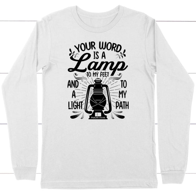 Psalm 119:105 Your word is a lamp to my feet And a light to my path long sleeve shirt White / S