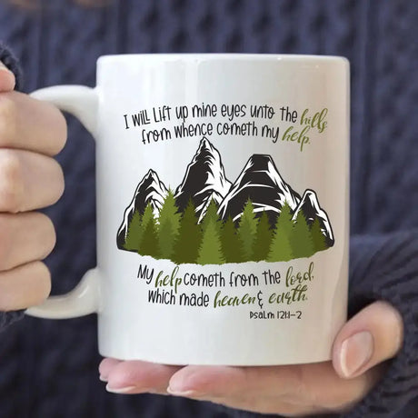 Psalm 121:1-2 I Will Lift Up Mine Eyes Unto the Hills Coffee Mug