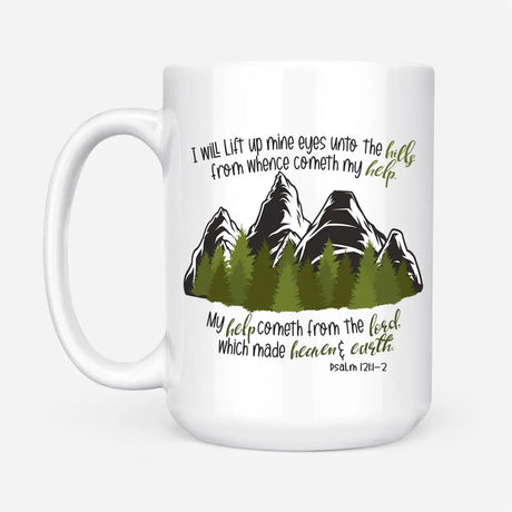 Psalm 121:1-2 I Will Lift Up Mine Eyes Unto the Hills Coffee Mug 15 oz