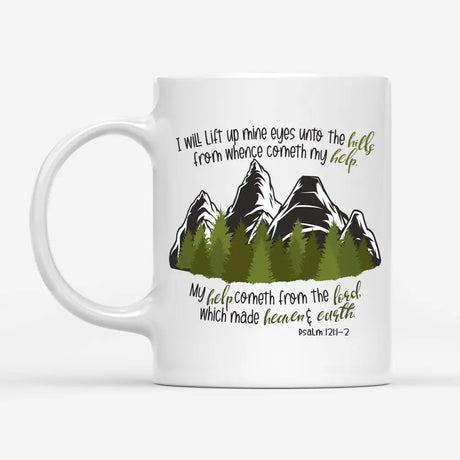 Psalm 121:1-2 I Will Lift Up Mine Eyes Unto the Hills Christian Coffee Mug