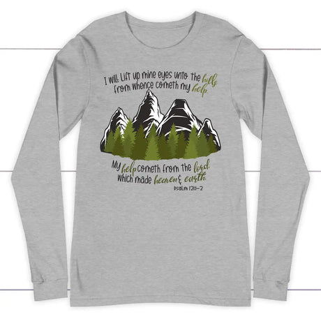 Psalm 121:1-2 I Will Lift Up Mine Eyes Unto the Hills Long Sleeve Shirt Athletic Heather / S