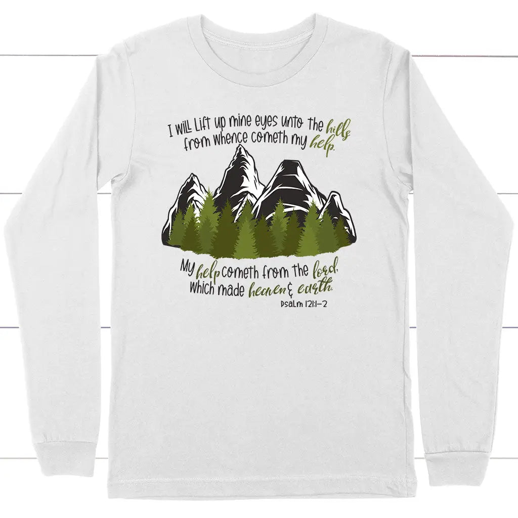 Psalm 121:1-2 I Will Lift Up Mine Eyes Unto the Hills Long Sleeve Shirt White / S