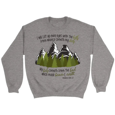 Psalm 121:1-2 I Will Lift Up Mine Eyes Unto the Hills Sweatshirt Sport Grey / S