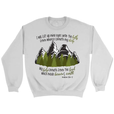 Psalm 121:1-2 I Will Lift Up Mine Eyes Unto the Hills Sweatshirt White / S