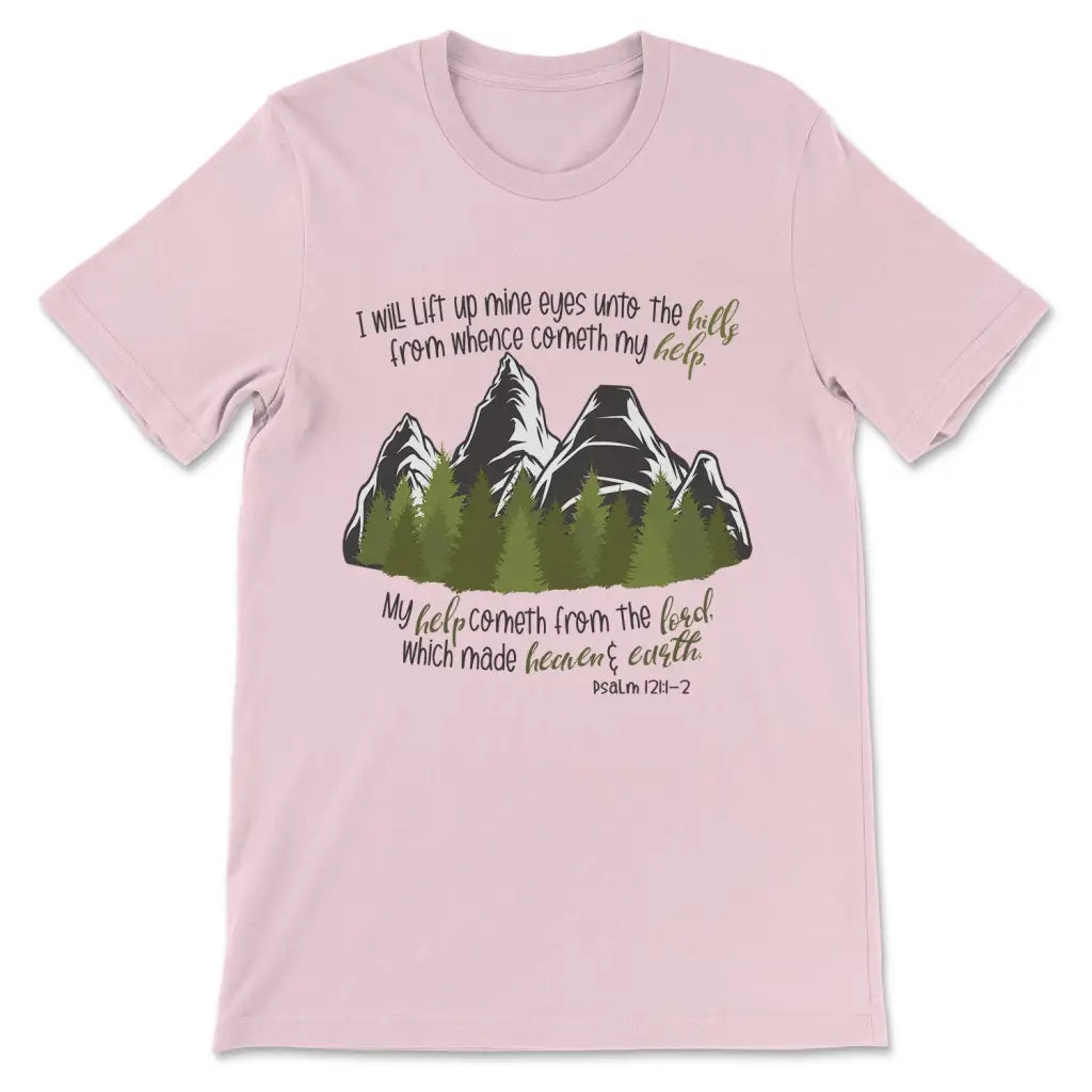 Psalm 121:1-2 I Will Lift Up Mine Eyes Unto the Hills T-shirt Pink / S