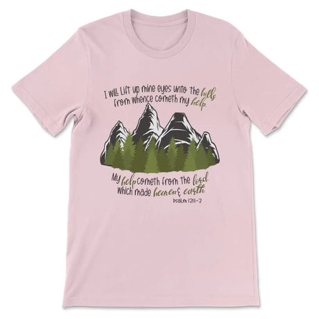 Psalm 121:1-2 I Will Lift Up Mine Eyes Unto the Hills T-shirt Pink / S