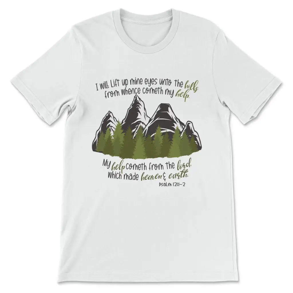 Psalm 121:1-2 I Will Lift Up Mine Eyes Unto the Hills T-shirt White / S