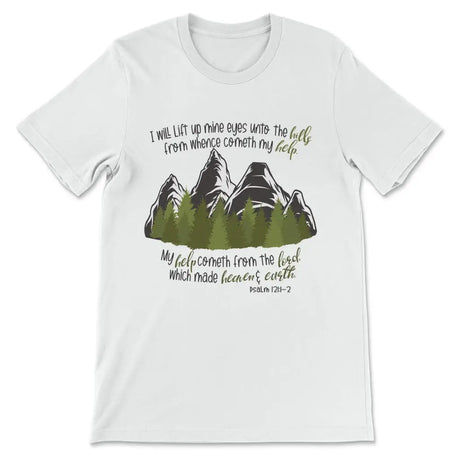 Psalm 121:1-2 I Will Lift Up Mine Eyes Unto the Hills T-shirt White / S