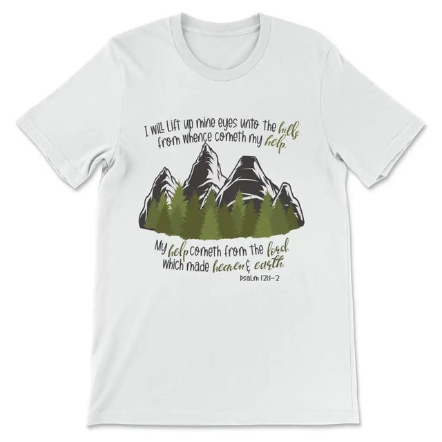 Psalm 121:1-2 I Will Lift Up Mine Eyes Unto the Hills T-shirt White / S
