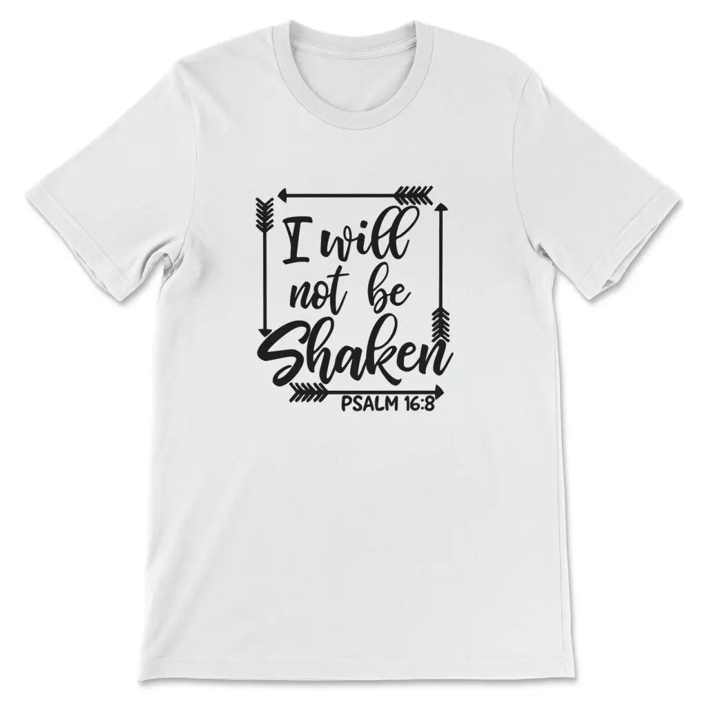 I Will Not Be Shaken Faith Based T Shirt I Will Not Be Shaken Faith Based T Shirt