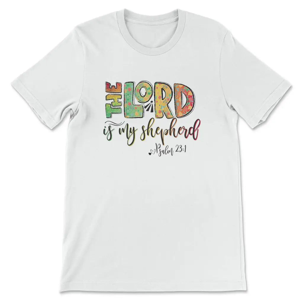 The Lord is My Shepherd Psalm 23 1 Shirt The Lord is My Shepherd Psalm 23 1 Shirt
