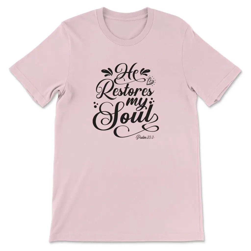 He Restores My Soul Bible Verse Shirt He Restores My Soul Bible Verse Shirt