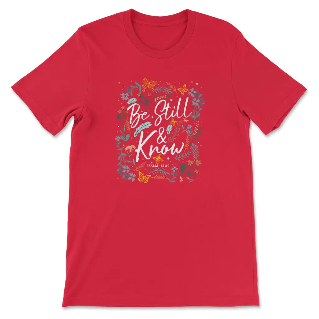 Psalm 46:10 Be still and know Wildflowers butterflies t-shirt Red / S
