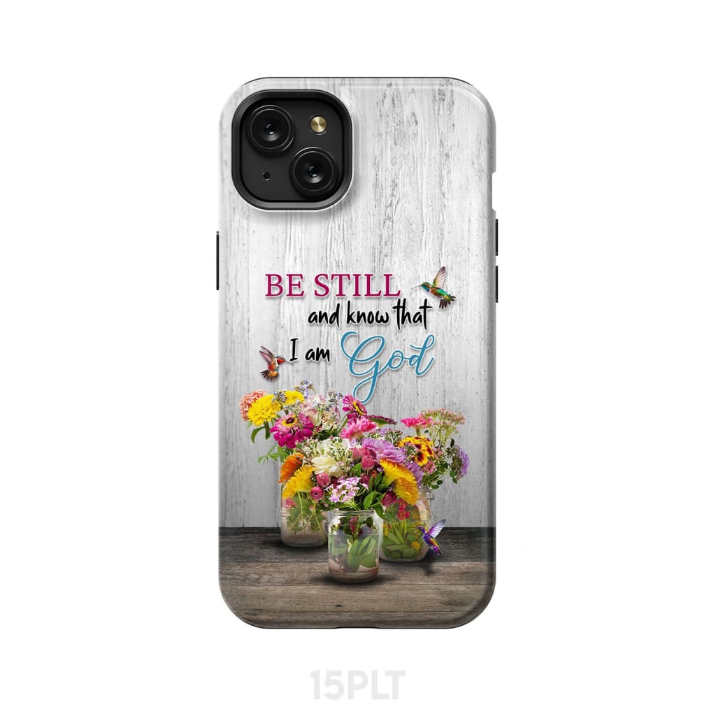 Psalm 46:10 Be Still and Know Hummingbirds Vase of Flowers Phone Case iPhone 15 Plus / Tough