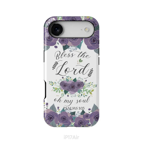 Psalms 103 Bless The Lord Oh My Soul Phone Case | Bible Verse Phone Cases iPhone 17 Air / Tough Case