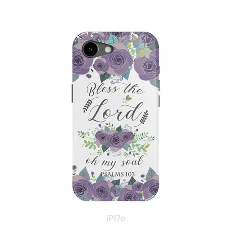 Psalms 103 Bless The Lord Oh My Soul Phone Case | Bible Verse Phone Cases iPhone 17e / Tough Case
