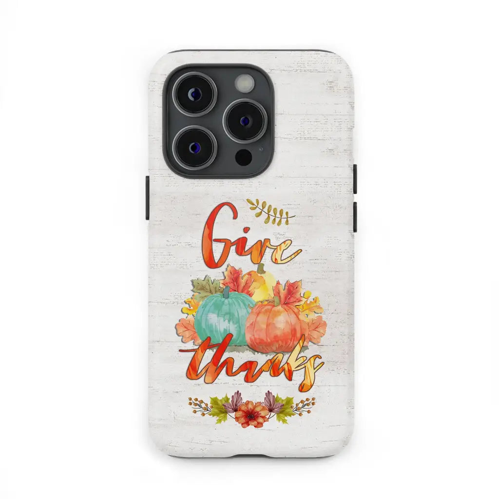 Pumpkin Thanksgiving Give thanks phone case