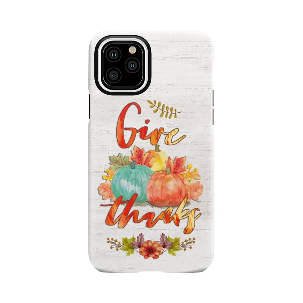 Pumpkin Thanksgiving Give thanks phone case iPhone 11 Pro / Tough