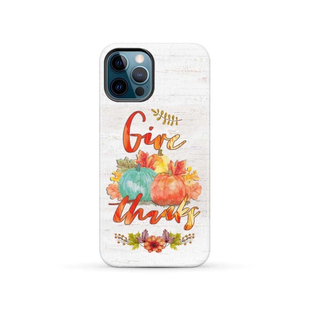 Pumpkin Thanksgiving Give thanks phone case iPhone 12 Pro / Tough