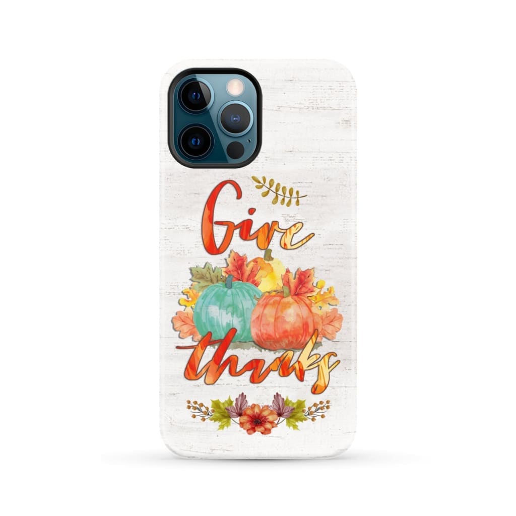 Pumpkin Thanksgiving Give thanks phone case iPhone 12 Pro Max / Tough