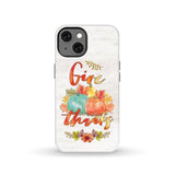 Pumpkin Thanksgiving Give thanks phone case iPhone 13 / Tough