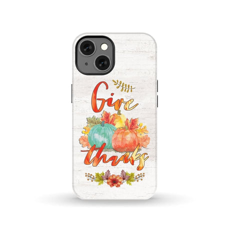 Pumpkin Thanksgiving Give thanks phone case iPhone 13 / Tough