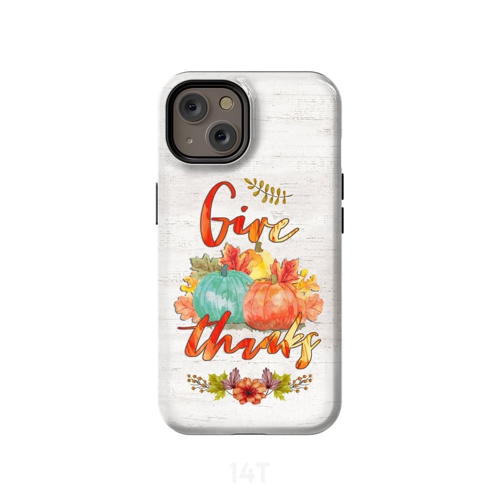 Pumpkin Thanksgiving Give thanks phone case iPhone 14 / Tough