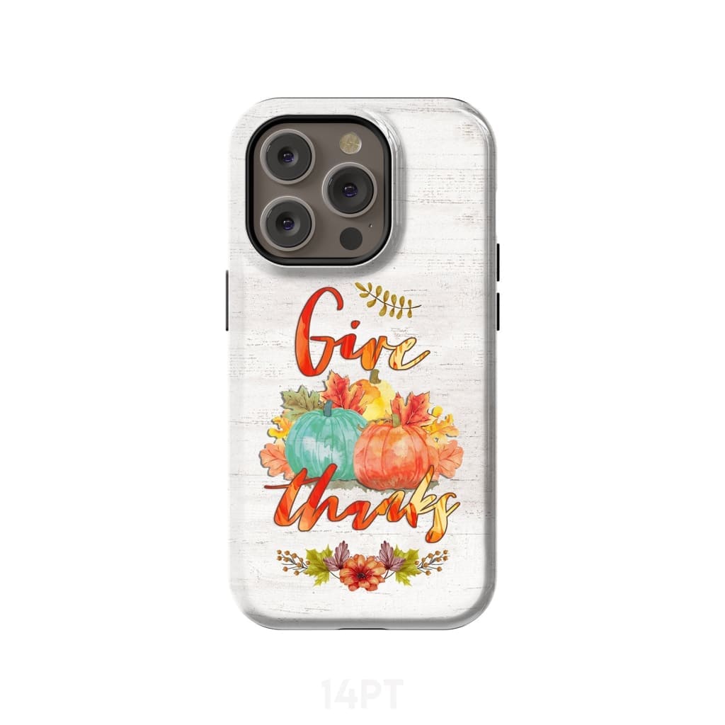 Pumpkin Thanksgiving Give thanks phone case iPhone 14 Pro / Tough