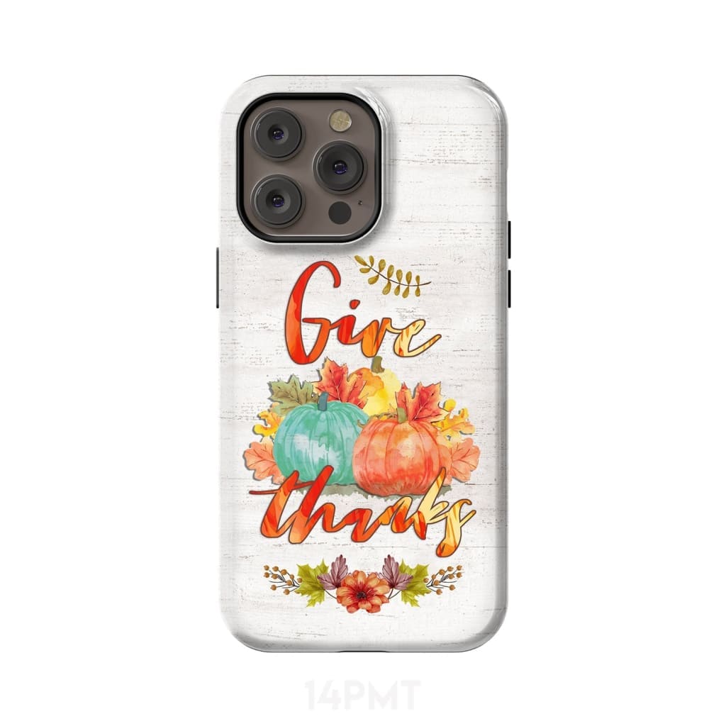 Pumpkin Thanksgiving Give thanks phone case iPhone 14 Pro Max / Tough