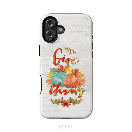 Pumpkin Thanksgiving Give thanks phone case iPhone 16 Plus / Tough Case