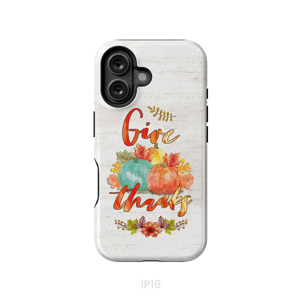 Pumpkin Thanksgiving Give thanks phone case iPhone 16 / Tough Case