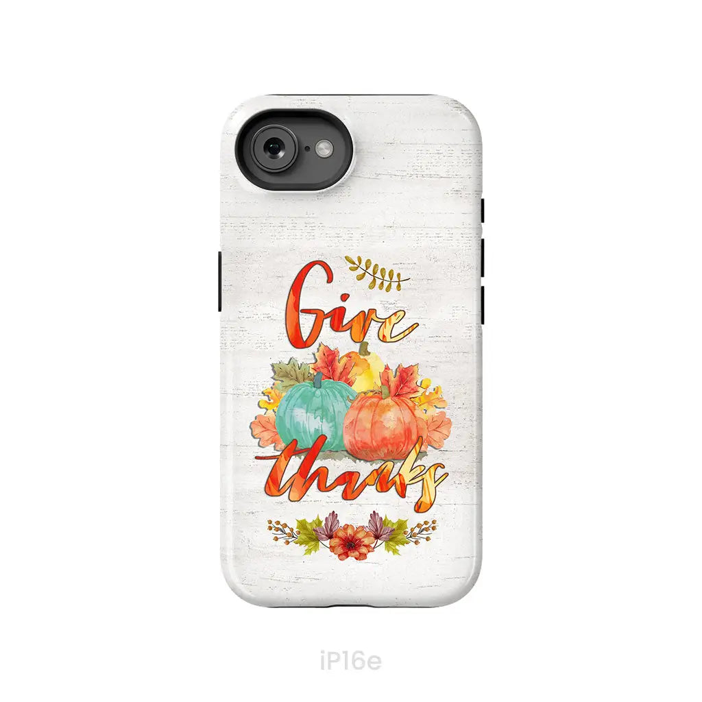 Pumpkin Thanksgiving Give thanks phone case iPhone 16e / Tough Case
