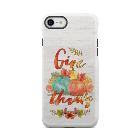 Pumpkin Thanksgiving Give thanks phone case iPhone 7 / Tough