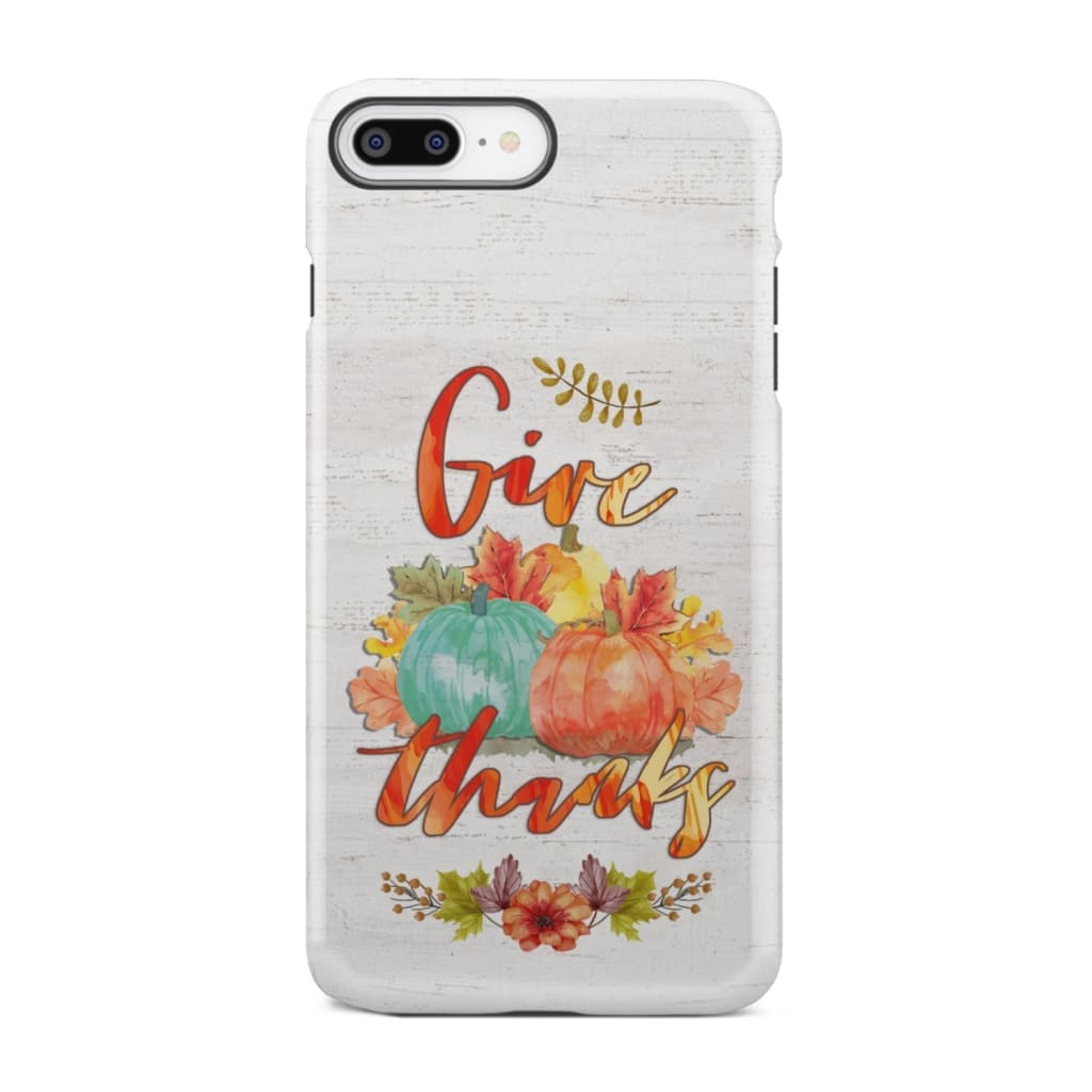 Pumpkin Thanksgiving Give thanks phone case iPhone 8 Plus / Tough