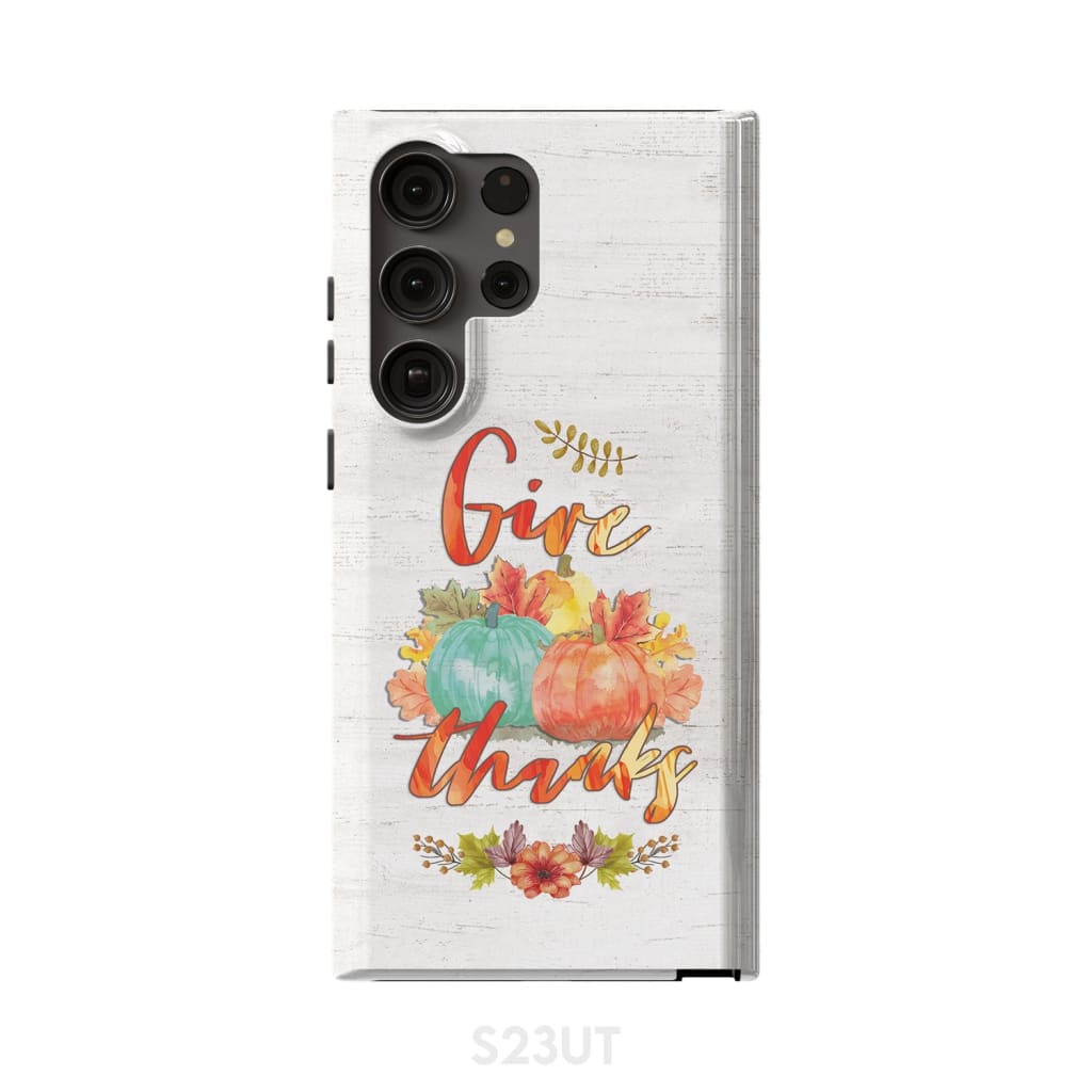 Pumpkin Thanksgiving Give thanks phone case Samsung Galaxy S23 Ultra / Tough