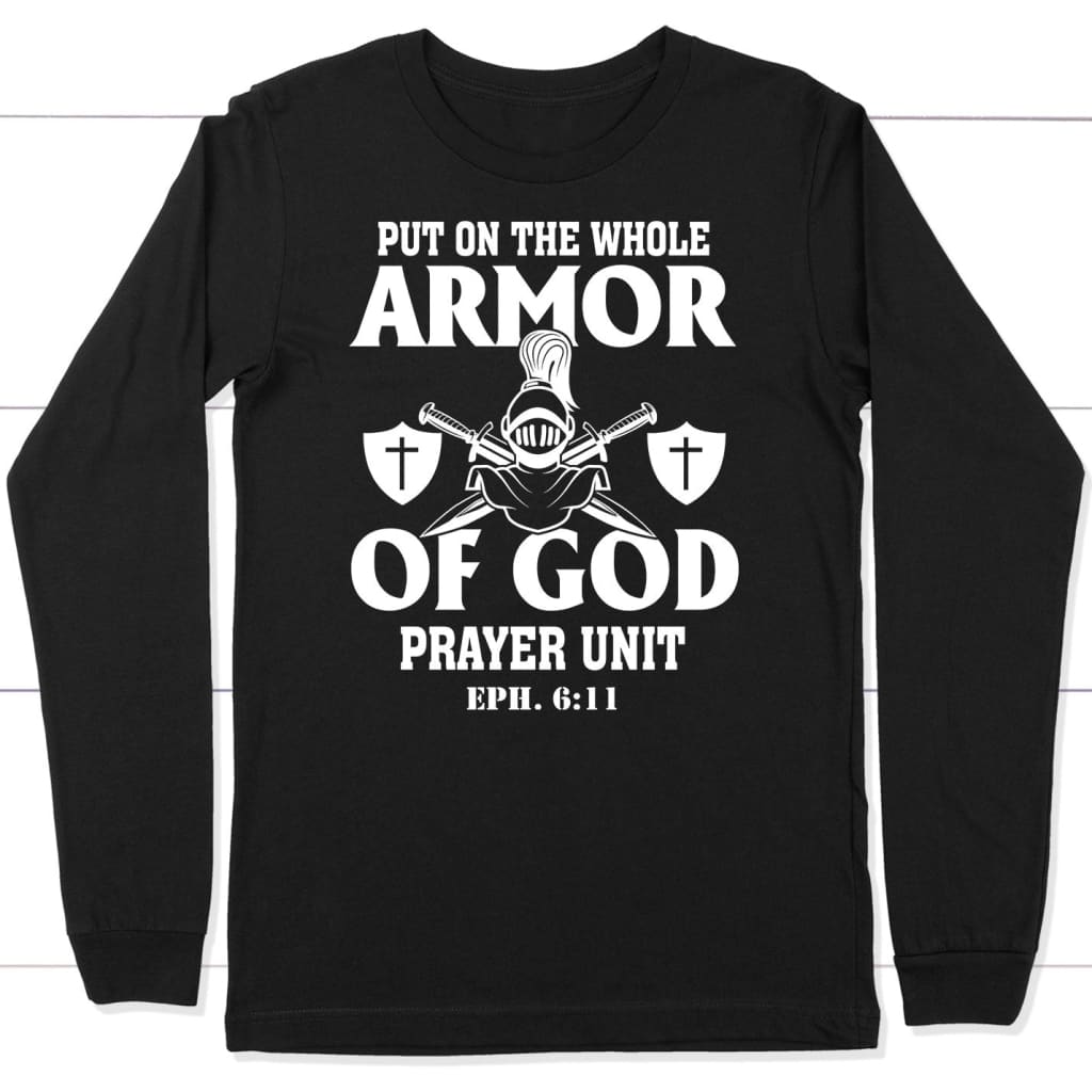 Put on the whole armor of God long sleeve shirt Black / S