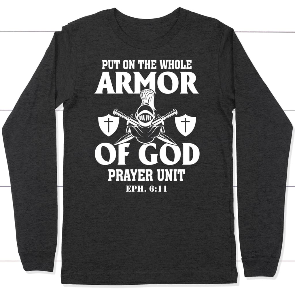 Put on the whole armor of God long sleeve shirt Dark Grey Heather / S