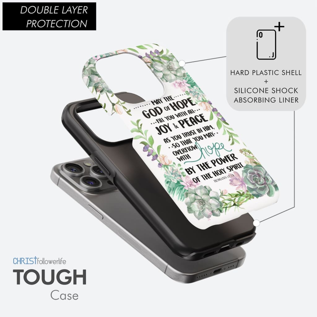 Romans 15:13 May the God of hope fill you with all joy and peace phone case