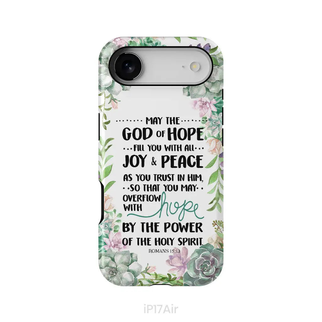 Romans 15:13 May The God Of Hope Fill You With All Joy And Peace Phone Case iPhone 17 Air / Tough Case