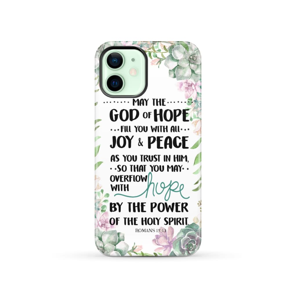 Romans 15:13 May the God of hope fill you with all joy and peace phone case iPhone 12 / Tough