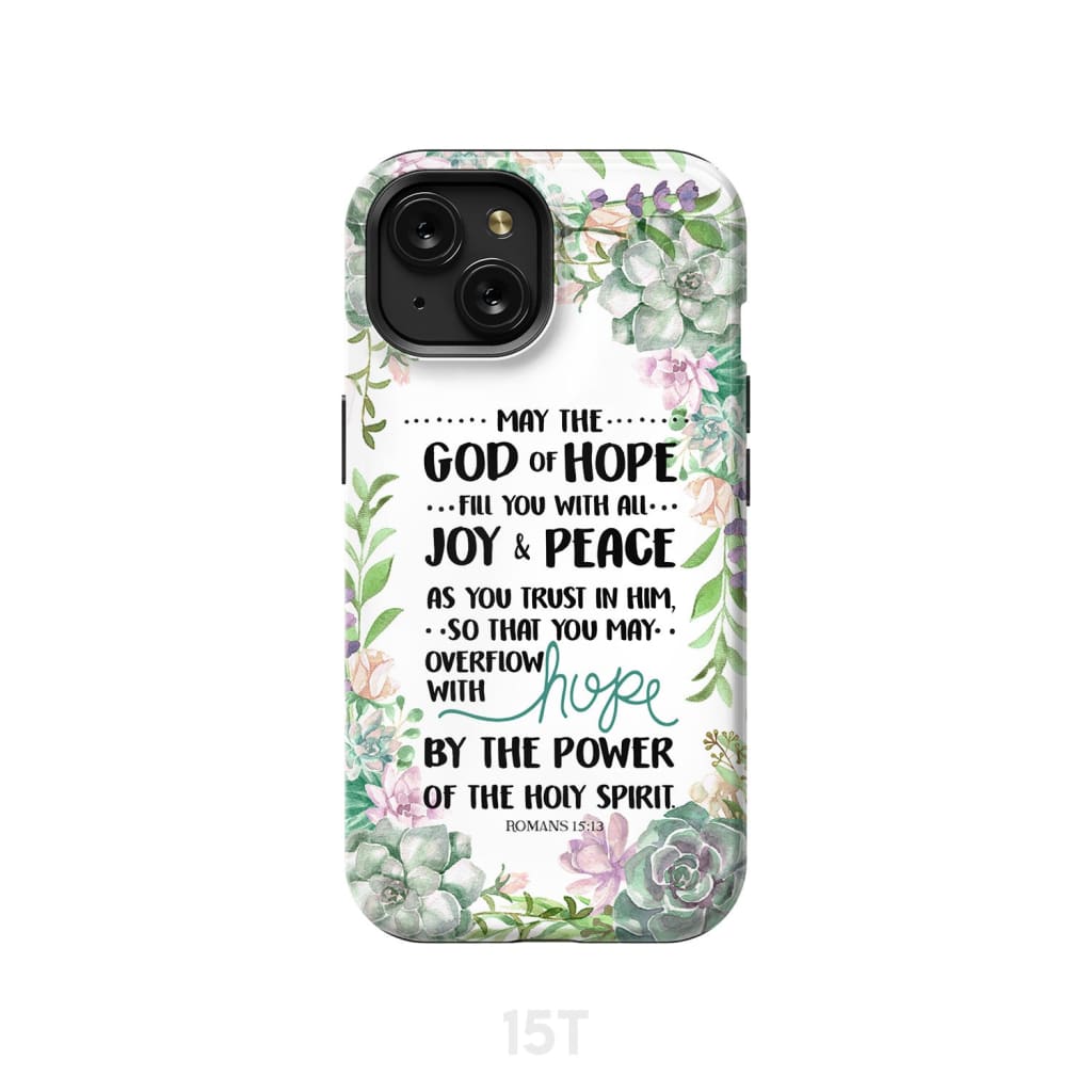 Romans 15:13 May the God of hope fill you with all joy and peace phone case iPhone 15 / Tough