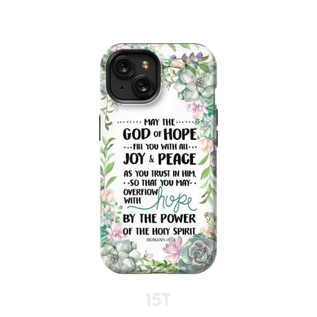 Romans 15:13 May the God of hope fill you with all joy and peace phone case iPhone 15 / Tough