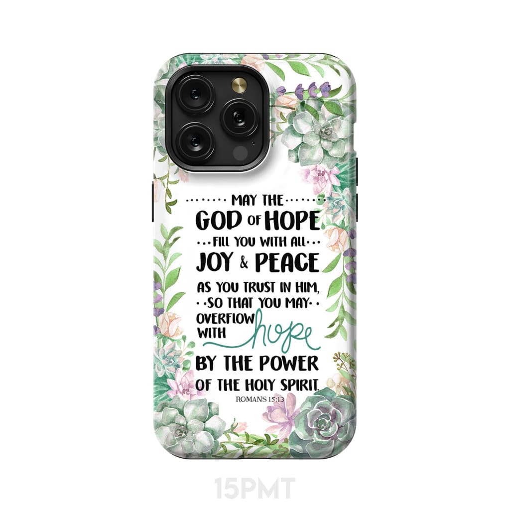 Romans 15:13 May the God of hope fill you with all joy and peace phone case iPhone 15 Pro Max / Tough