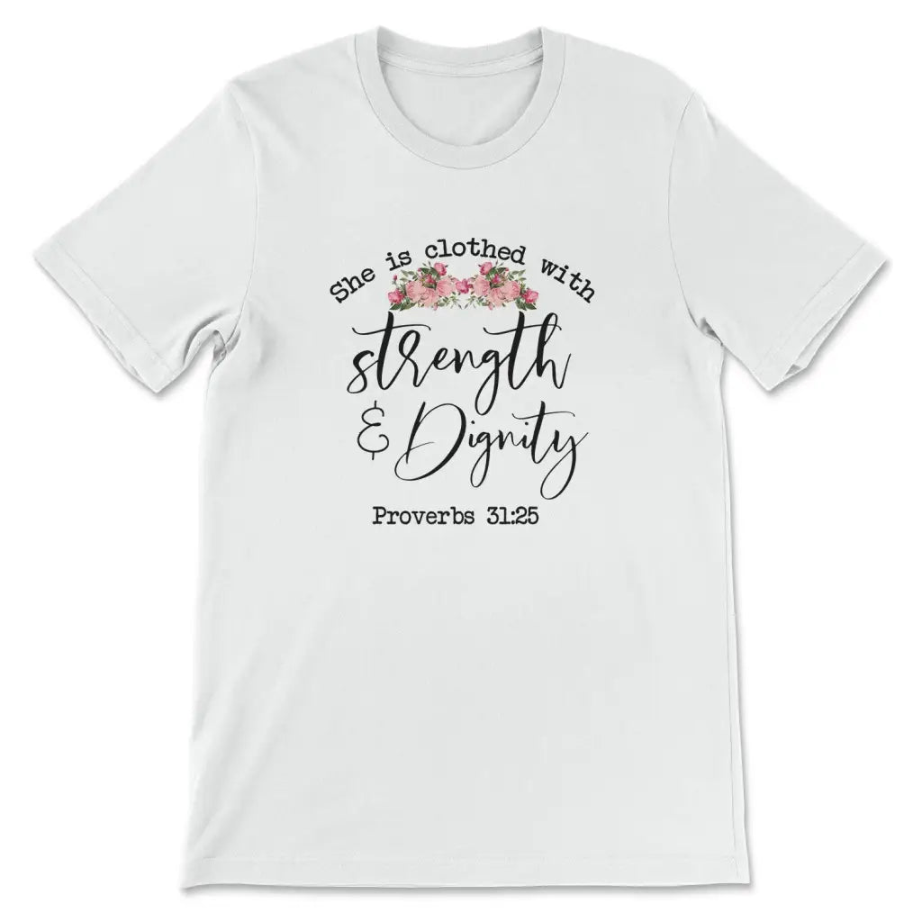 She is clothed with strength and dignity Proverbs 31:25 Christian t-shirt White / S